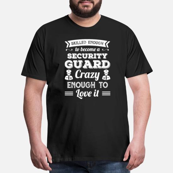 Become A Security Guard Shirt' Men's Premium T-Shirt | Spreadshirt